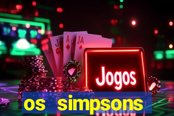 os simpsons assistir dublado